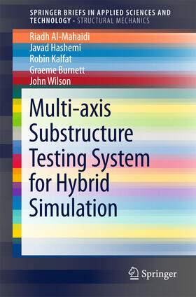 Al-Mahaidi / Hashemi / Kalfat |  Multi-axis Substructure Testing System for Hybrid Simulation | eBook | Sack Fachmedien