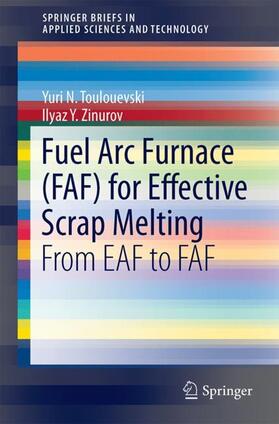 Toulouevski / Zinurov |  Fuel ARC Furnace (Faf) for Effective Scrap Melting | Buch |  Sack Fachmedien