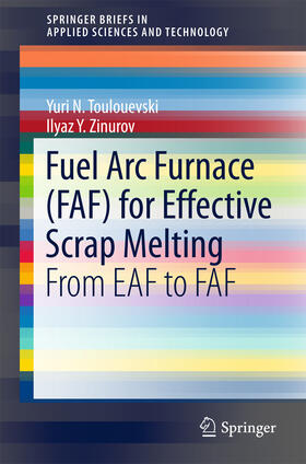 Toulouevski / Zinurov |  Fuel Arc Furnace (FAF) for Effective Scrap Melting | eBook | Sack Fachmedien