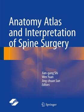 Shi / Sun / Yuan |  Anatomy Atlas and Interpretation of Spine Surgery | Buch |  Sack Fachmedien