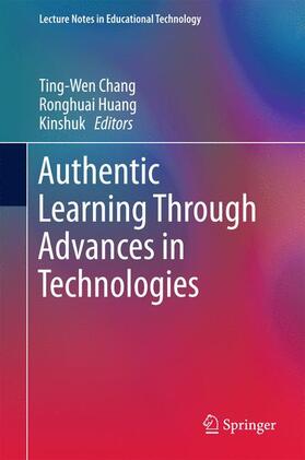 Chang / Kinshuk / Huang |  Authentic Learning Through Advances in Technologies | Buch |  Sack Fachmedien