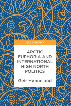 Hønneland |  Arctic Euphoria and International High North Politics | eBook | Sack Fachmedien