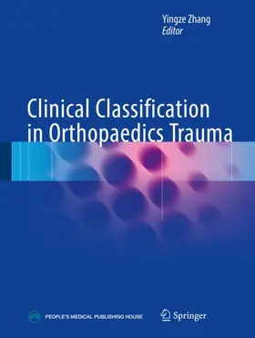 Zhang |  Clinical Classification in Orthopaedics Trauma | Buch |  Sack Fachmedien