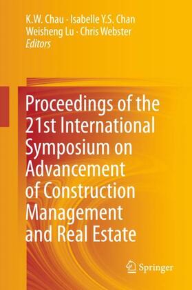 Chau / Chan / Lu |  Proceedings of the 21st International Symposium on Advancement of Construction Management and Real Estate | Buch |  Sack Fachmedien