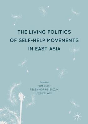 Cliff / Wei / Morris-Suzuki |  The Living Politics of Self-Help Movements in East Asia | Buch |  Sack Fachmedien