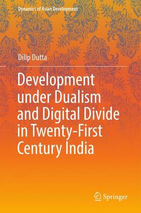 Dutta |  Development under Dualism and Digital Divide in Twenty-First Century India | Buch |  Sack Fachmedien