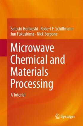 Horikoshi / Serpone / Schiffmann |  Microwave Chemical and Materials Processing | Buch |  Sack Fachmedien