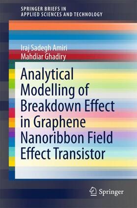 Ghadiry / Amiri |  Analytical Modelling of Breakdown Effect in Graphene Nanoribbon Field Effect Transistor | Buch |  Sack Fachmedien