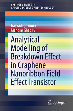 Amiri / Ghadiry |  Analytical Modelling of Breakdown Effect in Graphene Nanoribbon Field Effect Transistor | eBook | Sack Fachmedien