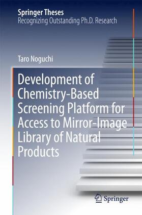 Noguchi |  Development of Chemistry-Based Screening Platform for Access to Mirror-Image Library of Natural Products | Buch |  Sack Fachmedien