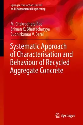 Rao / Barai / Bhattacharyya |  Systematic Approach of Characterisation and Behaviour of Recycled Aggregate Concrete | Buch |  Sack Fachmedien