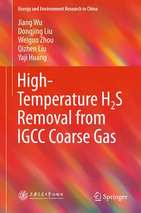 Wu / Liu / Zhou |  High-Temperature H2S Removal from IGCC Coarse Gas | eBook | Sack Fachmedien