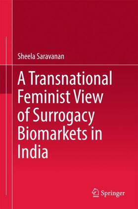 Saravanan |  A Transnational Feminist View of Surrogacy Biomarkets in India | Buch |  Sack Fachmedien