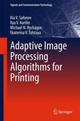 Safonov / Tolstaya / Kurilin |  Adaptive Image Processing Algorithms for Printing | Buch |  Sack Fachmedien