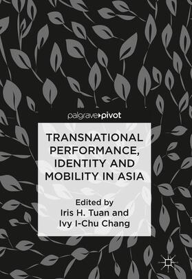 Chang / Tuan |  Transnational Performance, Identity and Mobility in Asia | Buch |  Sack Fachmedien
