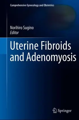 Sugino |  Uterine Fibroids and Adenomyosis | Buch |  Sack Fachmedien