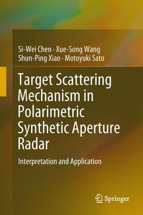 Chen / Sato / Wang |  Target Scattering Mechanism in Polarimetric Synthetic Aperture Radar | Buch |  Sack Fachmedien