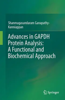 Ganapathy-Kanniappan |  Advances in Gapdh Protein Analysis: A Functional and Biochemical Approach | Buch |  Sack Fachmedien