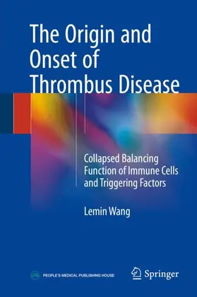 Wang |  The Origin and Onset of Thrombus Disease | Buch |  Sack Fachmedien