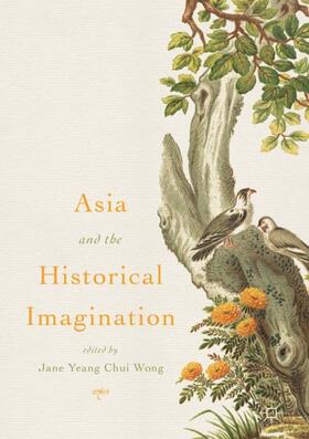 Wong |  Asia and the Historical Imagination | Buch |  Sack Fachmedien