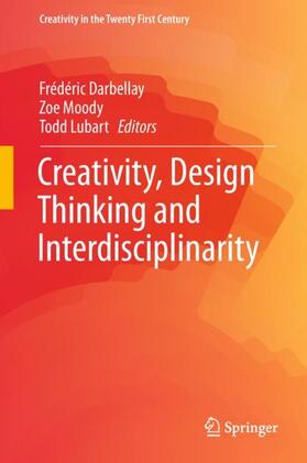 Darbellay / Lubart / Moody |  Creativity, Design Thinking and Interdisciplinarity | Buch |  Sack Fachmedien