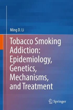 Li |  Tobacco Smoking Addiction: Epidemiology, Genetics, Mechanisms, and Treatment | Buch |  Sack Fachmedien