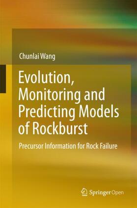 Wang |  Evolution, Monitoring and Predicting Models of Rockburst | Buch |  Sack Fachmedien