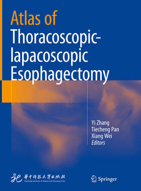 Zhang / Pan / Wei |  Atlas of Thoracoscopic-lapacoscopic Esophagectomy | eBook | Sack Fachmedien