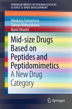 Tamamura / Ohashi / Kobayakawa |  Mid-size Drugs Based on Peptides and Peptidomimetics | Buch |  Sack Fachmedien