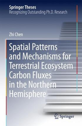 Chen |  Spatial Patterns and Mechanisms for Terrestrial Ecosystem Carbon Fluxes in the Northern Hemisphere | Buch |  Sack Fachmedien