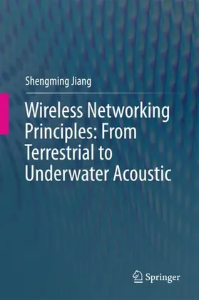 Jiang |  Wireless Networking Principles: From Terrestrial to Underwater Acoustic | Buch |  Sack Fachmedien