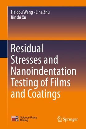 Wang / Xu / Zhu |  Residual Stresses and Nanoindentation Testing of Films and Coatings | Buch |  Sack Fachmedien