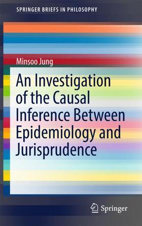 Jung |  An Investigation of the Causal Inference Between Epidemiology and Jurisprudence | Buch |  Sack Fachmedien