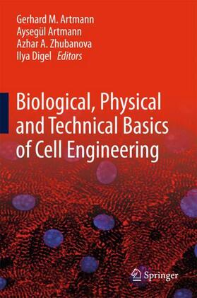 Artmann / Digel / Zhubanova |  Biological, Physical and Technical Basics of Cell Engineering | Buch |  Sack Fachmedien