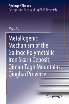 Yu |  Metallogenic Mechanism of the Galinge Polymetallic Iron Skarn Deposit, Qiman Tagh Mountains, Qinghai Province | Buch |  Sack Fachmedien