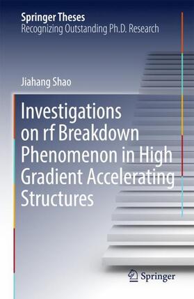 Shao |  Investigations on RF Breakdown Phenomenon in High Gradient Accelerating Structures | Buch |  Sack Fachmedien