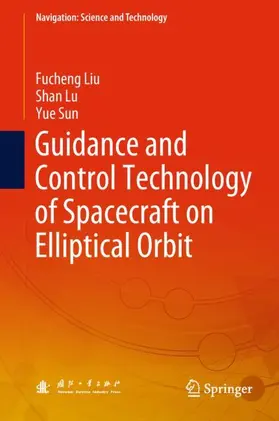 Liu / Sun / Lu |  Guidance and Control Technology of Spacecraft on Elliptical Orbit | Buch |  Sack Fachmedien