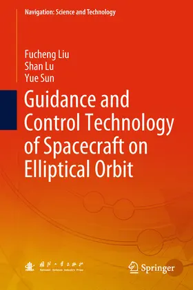 Liu / Lu / Sun |  Guidance and Control Technology of Spacecraft on Elliptical Orbit | eBook | Sack Fachmedien