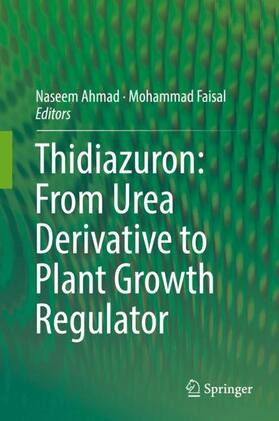 Faisal / Ahmad |  Thidiazuron: From Urea Derivative to Plant Growth Regulator | Buch |  Sack Fachmedien