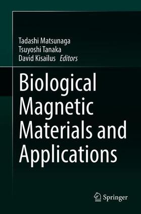 Matsunaga / Kisailus / Tanaka |  Biological Magnetic Materials and Applications | Buch |  Sack Fachmedien