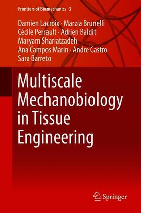 Lacroix / Brunelli / Perrault |  Multiscale Mechanobiology in Tissue Engineering | Buch |  Sack Fachmedien