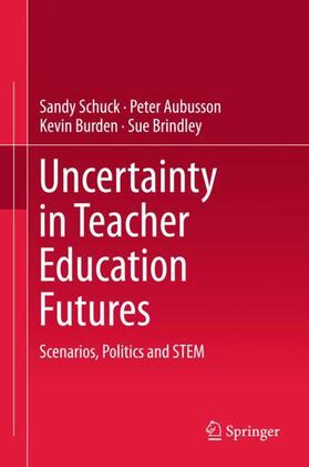 Schuck / Brindley / Aubusson |  Uncertainty in Teacher Education Futures | Buch |  Sack Fachmedien