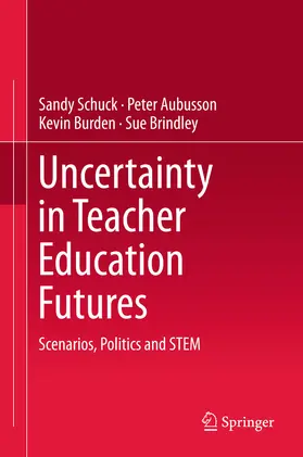 Schuck / Aubusson / Burden |  Uncertainty in Teacher Education Futures | eBook | Sack Fachmedien