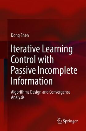 Shen |  Iterative Learning Control with Passive Incomplete Information | Buch |  Sack Fachmedien