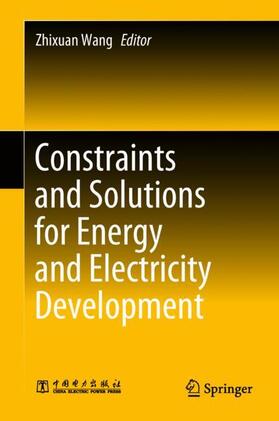 Wang |  Constraints and Solutions for Energy and Electricity Development | Buch |  Sack Fachmedien