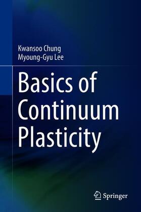 Lee / Chung |  Basics of Continuum Plasticity | Buch |  Sack Fachmedien