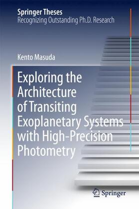 Masuda |  Exploring the Architecture of Transiting Exoplanetary Systems with High-Precision Photometry | Buch |  Sack Fachmedien