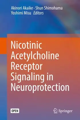 Akaike / Misu / Shimohama |  Nicotinic Acetylcholine Receptor Signaling in Neuroprotection | Buch |  Sack Fachmedien