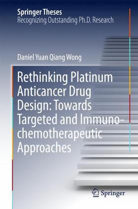 Wong |  Rethinking Platinum Anticancer Drug Design: Towards Targeted and Immuno-chemotherapeutic Approaches | Buch |  Sack Fachmedien