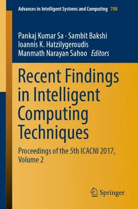 Sa / Sahoo / Bakshi | Recent Findings in Intelligent Computing Techniques | Buch | 978-981-10-8635-9 | sack.de